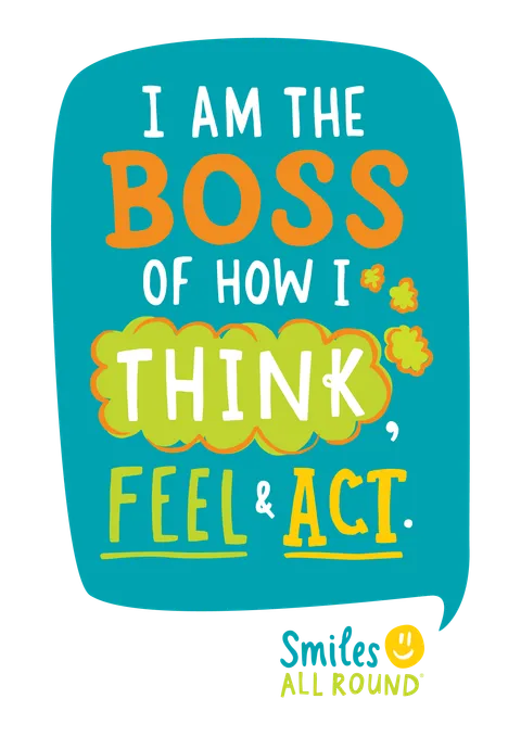 I am the boss of how I think, feel and act.